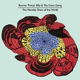 Bonnie Prince Billy & the Cairo Gang - Wondershow of the World