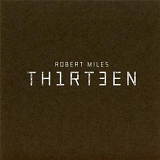 Robert Miles - Th1rt3en