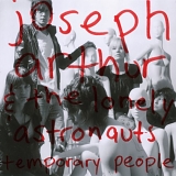 Joseph Arthur & the Lonely Astronauts - Temporary People
