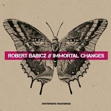 Robert Babicz - Immortal Changes