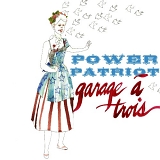 Garage A Trois - Power Patriot