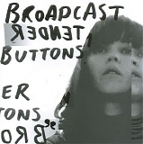 Broadcast - Tender Buttons
