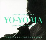 Johann Sebastian Bach, Yo-Yo Ma - Bach: The Cello Suites Inspired By Bach, From The Six-Part Film Series / Yo-Yo Ma