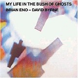 Brian Eno - David Byrne - My Life In The Bush Of Ghosts