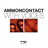 Ammoncontact - With Voices