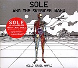Sole And The Skyrider Band - Hello Cruel World
