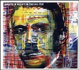 Amateur Night In The Big Top - Amateur Night In The Big Top