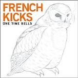 French Kicks - One Time Bells