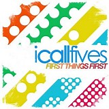 I Call Fives - First Things First