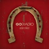 Go Radio - Lucky Street