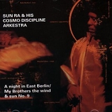 Ra, Sun (Sun Ra) - A Night in East Berlin/My Brothers the Wind and the Sun