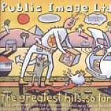 Public Image Limited - The Greatest Hits, So Far