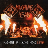 Machine Head - Machine F**king Head Live!