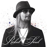 Kid Rock - Rebel Soul