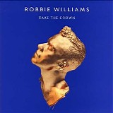 Robbie Williams - Take the Crown