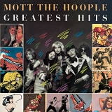 Mott The Hoople - Greatest Hits