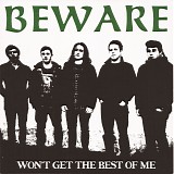 Beware - Won't Get The Best Of Me