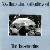 The Housemartins - Now That's What I Call Quite Good