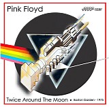 Pink Floyd - Twice Around The Moon: Boston 1975