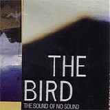 The Bird - The Sound of no Sound