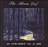 The Album Leaf - An Orchestrated Rise To...
