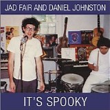 Jad Fair & Daniel Johnston - It's Spooky