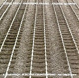 Steve Reich - Different Trains/Kronos Quartet, Electric Counterpoint/Pat Metheny