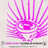 Stereolab - Serene Velocity: a Stereolab Anthology