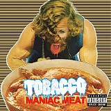 Tobacco - Maniac Meat