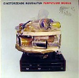 EinstÃ¼rzende Neubauten - Perpetuum Mobile