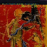 Magic Hour - Will They Turn You On Or Will They Turn On You