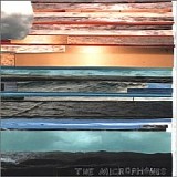 Microphones, The - It Was Hot, We Stayed In The Water