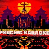 TransGlobal Underground - Psychic Karaoke