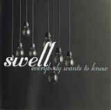 Swell - Everybody Wants To Know