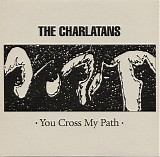 Charlatans, The - You Cross My Path
