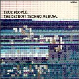 Various artists - True People: the Detroit Techno Album