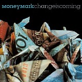 Money Mark - Change Is Coming