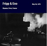 Fripp & Eno - Olympia, Paris, France, May 28, 1975