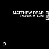 Matthew Dear - Leave Luck To Heaven