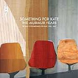 Something For Kate - The Murmur Years: The Best Of Something For Kate 1996- 2007