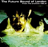 Future Sound Of London, The - From The Archives Vol. 5