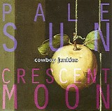 Cowboy Junkies - Pale Sun, Crescent Moon