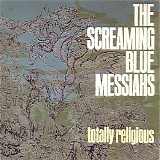 The Screaming Blue Messiahs - Totally Religious