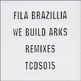 Fila Brazillia - We Build Arks Remixes EP