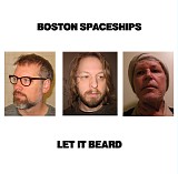 Boston Spaceships - Let It Beard