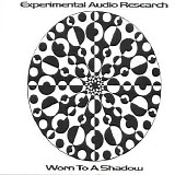 Experimental Audio Research - Worn to a Shadow