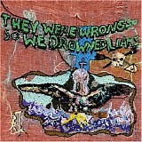 Liars - They Were Wrong So We Drowned