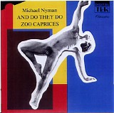 Michael Nyman - And Do They Do/Zoo Caprices