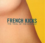French Kicks - Trial of the Century
