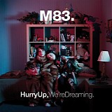 M83 - Hurry Up, We're Dreaming.
